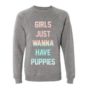 Girls Just Wanna Have Puppies Crewneck Sweatshirt | Puppies Make Me Happy